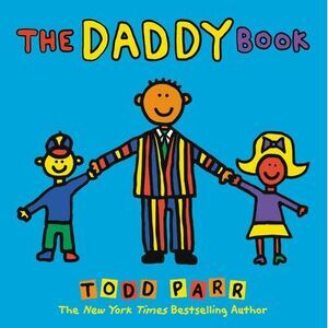 The Daddy Book -- Todd Parr